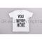 You were here Tシャツ